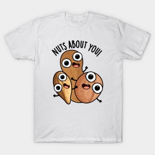 Nuts About You Funny Nut Puns T-Shirt